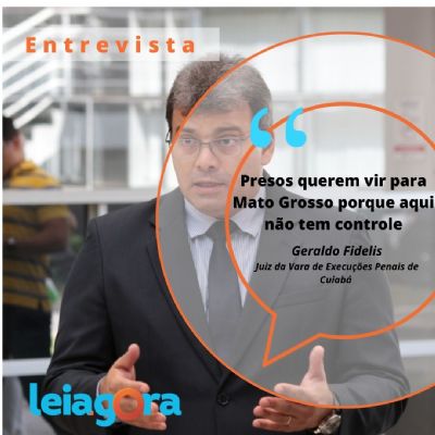 'Presos querem vir para Mato Grosso porque aqui no tem controle', avalia juiz da Execuo Penal